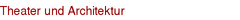 Theater und Architektur