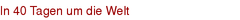 In 40 Tagen um die Welt